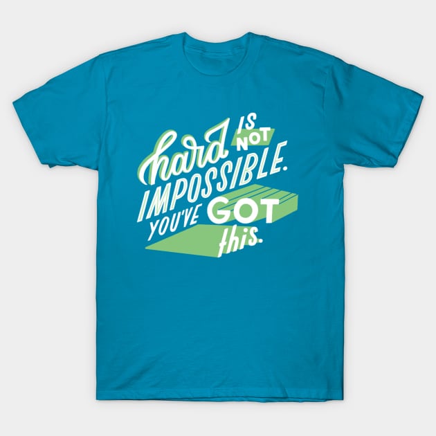 You've Got This T-Shirt by Jillian Kaye Art